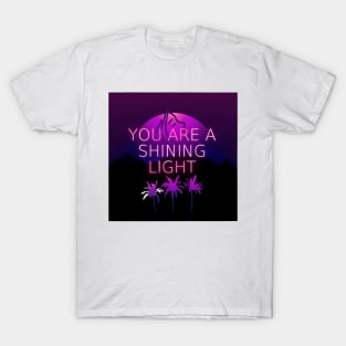 You are a shining light T-Shirt